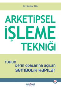 Arketipsel İşleme Tekniği & Ruhun Derin Odalarına Açılan Sembolik Kapılar