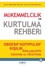 Mükemmelcilik ve Kurtulma Rehberi & Obsesif-Kompulsif Kişilik Özelliklerini Tanımak ve Yönetmek