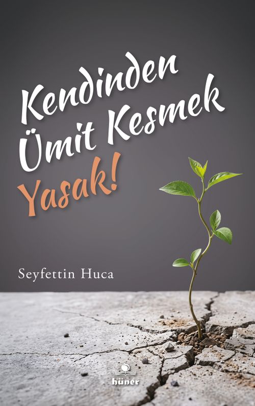 Kendinden Ümit Kesmek Yasak!