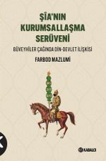 Şîa'nın Kurumsallaşma Serüveni & Büveyhîler Çağında Din-Devlet İlişkisi