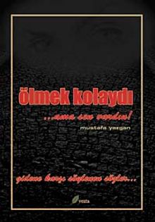 Ölmek Kolaydı ...Ama Sen Vardın!