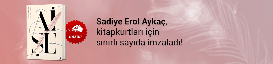 Sadiye Erol Aykaç, "Hz. Aişe Misali" kitabını Kitapkurtları için sınırlı sayıda imzaladı!
