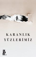 Karanlık Yüzlerimiz