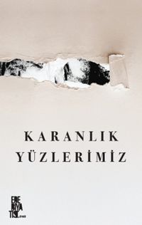 Karanlık Yüzlerimiz