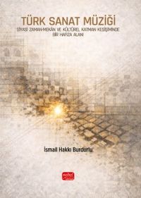 Türk Sanat Müziği & Siyasi Zaman-Mekan ve Kültürel Katman Kesişiminde Bir Hafıza Alanı