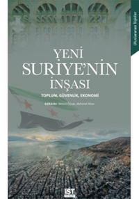 Yeni Suriye'nin İnşası: Toplum, Güvenlik, Ekonomi