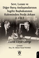Sevr, Lozan ve Diğer Barış Antlaşmalarının İngiliz Başbakanının Kaleminden Perde Arkası 2. Cilt