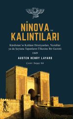 Ninova ve Kalıntıları & Kürdistan'ın Keldani Hristiyanları, Yezidiler ya da Şeytana Tapanların Ülkesine Bir Gezinti 1849