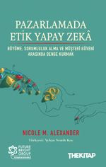 Pazarlamada Etik Yapay Zeka & Büyüme, Sorumluluk Alma ve Müşteri Güveni Arasında Denge Kurmak