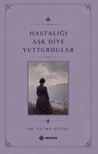 Hastalığı Aşk Diye Yutturdular