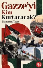 Gazze'yi Kim Kurtaracak?