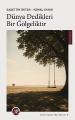 Dünya Dedikleri Bir Gölgeliktir