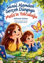 Sanal Alemden Gerçek Dünyaya Melis'in Yolculuğu & (Ekranın Gizemi) (Gelişim Psikolojisi Temelli, Psikolojik Eğitim Öyküsü)