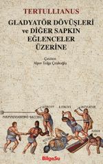 Gladyatör Dövüşleri ve Diğer Sapkın Eğlenceler Üzerine
