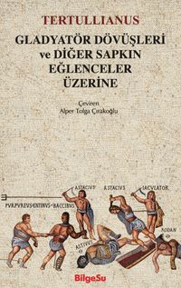 Gladyatör Dövüşleri ve Diğer Sapkın Eğlenceler Üzerine