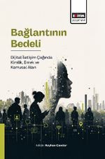 Bağlantının Bedeli & Dijital İletişim Çağında Kimlik, Emek ve Kamusal Alan