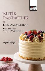 Butik Pastacılık ve Kremalı Pastalar & Temel Bilgilerden Profesyonel Uygulamalara