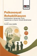 Psikososyal Rehabilitasyon & Multidisipliner Yaklaşımlar, Klinik  Uygulamalar ve Toplum Temelli Müdahaleler