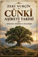 Cûnkî Aşireti Tarihi & Kökenleri, Kültürü ve Sosyolojisi