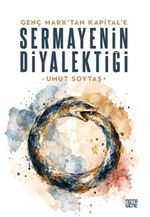 Genç Marx'tan Kapital'e Sermayenin Diyalektiği