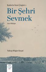 Bir Şehri Sevmek & Kaderin İnce Çizgisi: 1