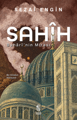 Sahîh & Buharî'nin Mirası