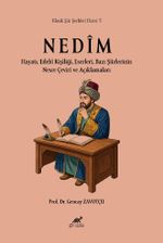 Nedîm Hayatı, Edebî Kişiliği, Eserleri, Bazı Şiirlerinin Nesre Çeviri ve Açıklamaları