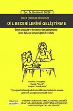 Erken Çocukluk Döneminde Dil Becerilerini Geliştirme &  Örnek Olaylarla ve Resimlerle Zenginleştirilmiş Anne-Baba ve Uzman Eğitimci El Kitabı