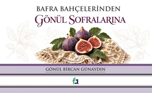 Bafra Bahçelerinden Gönül Sofralarına