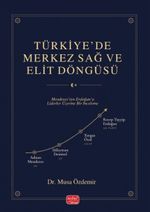 Türkiye'de Merkez Sağ ve Elit Döngüsü & Menderes'ten Erdoğan'a Liderler Üzerine Bir İnceleme