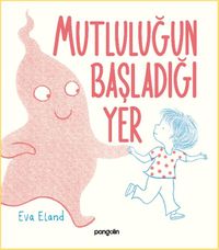 Mutluluğun Başladığı Yer