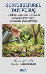 Sosyokültürel Yapı ve Suç & Denetimli Serbestlik Sisteminde Sosyokültürel Yapı ve Psikiyatrik Tedavi Desteği