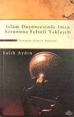 İslam Düşüncesinde İman Sorununa Felsefi Yaklaşım & İnsanın Güven Sorunu