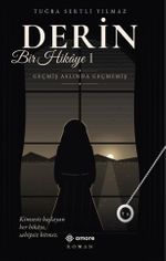 Derin & Bir Hikaye I / Geçmiş Aslında Geçmemiş