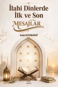 İlahi Dinlerde İlk ve Son Mesajlar