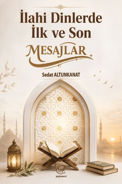 İlahi Dinlerde İlk ve Son Mesajlar