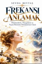 Frekansı Anlamak & Bilimsel Gerçeklikten İçsel Farkındalığa