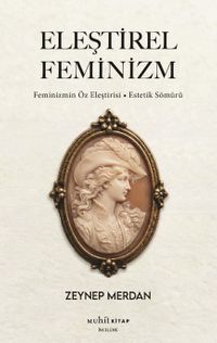 Eleştirel Feminizm & Feminizmin Öz Eleştirisi – Estetik Sömürü