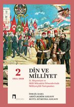 Din ve Milliyet & II. Meşrutiyet ve Milli Mücadele Dönemlerinde Milliyetçilik Tartışmaları II 1914-1918