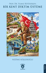 Prof. Dr. Yılmaz Büyükerşen & Bir Kent Diktim Üstüme