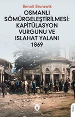 Osmanlı Sömürgeleştirilmesi & Kapitülasyon Vurgunu ve Islahat Yalanı 1869