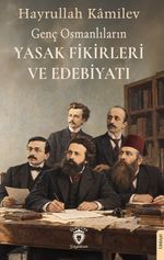 Genç Osmanlıların Yasak Fikirleri ve Edebiyatı