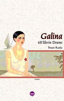 Galina & 68'lilerin Dramı