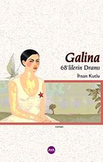 Galina & 68'lilerin Dramı