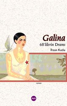 Galina & 68'lilerin Dramı