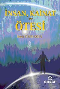 İnsan, Kainat ve Ötesi