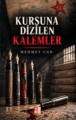 Kurşuna Dizilen Kalemler