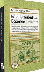 Eski İstanbul'da Eğlence (1931-1973) & Yılbaşı Geceleri, Donanma Geceleri, Deniz Hamamları, Maskeli Balolar ve Apukurya, Kına Gecesi ve Düğünler, Kırk Hamamları, Sünnet Düğünleri, Köşk Eğlenceleri, Sokak ve Bayram Eğlenceleri, Eğlence Yerleri