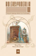 Koleksiyonerlik 101 & Türkiye'de Koleksiyon Kültürü İçin Pratik Rehber