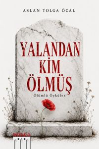 Yalandan Kim Ölmüş & Ölümlü Öyküler